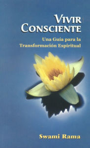 Vivir Consciente: Spanish Edition of Conscious Living Swami Rama Author