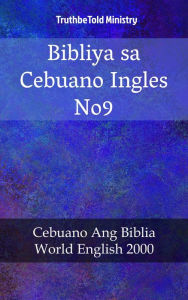 Bibliya sa Cebuano Ingles No9: Cebuano Ang Biblia - World English 2000 TruthBeTold Ministry Author