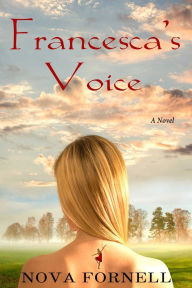 9788269034806 - Nova Fornell: Francesca's Voice: A novel on the important bond of sisterhood after a loss of parent, and finding the courage to give into vulner - Bok