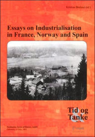 Essays on Industrialisation in France, Norway and Spain