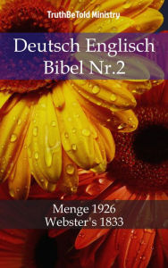 Deutsch Englisch Bibel Nr.2: Menge 1926 - Webster´s 1833 TruthBeTold Ministry Author