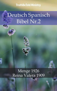 Deutsch Spanisch Bibel Nr.2: Menge 1926 - Reina Valera 1909 TruthBeTold Ministry Author