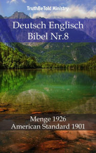 Deutsch Englisch Bibel Nr.8: Menge 1926 - American Standard 1901 TruthBeTold Ministry Author
