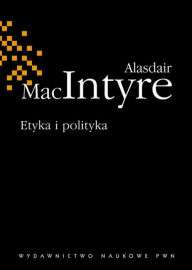 Etyka i polityka - Maclntyre Alasdair