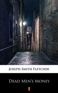 9788381360227 - Joseph Smith Fletcher: Dead Men's Money - Książki