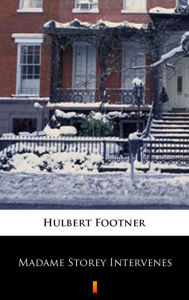 Madame Storey Intervenes Hulbert Footner Author