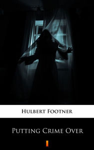 9788381360586 - Hulbert Footner: Putting Crime Over - Książki