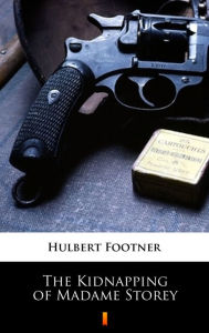 9788381360685 - Hulbert Footner: The Kidnapping of Madame Storey - Książki