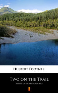 9788381360784 - Hulbert Footner: Two on the Trail: A Story of the Far Northwest - Książki