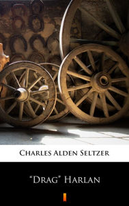 Drag Harlan Charles Alden Seltzer Author