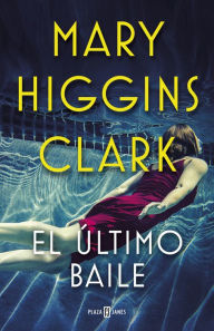 El último baile (I've Got My Eyes on You) Mary Higgins Clark Author