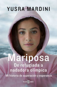 Mariposa: De refugiada a nadadora olímpica. Mi historia de superación y esperanza (Spanish Edition)