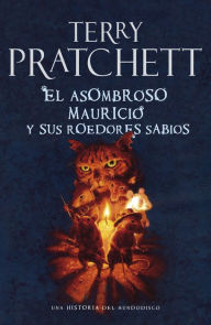 El asombroso Mauricio y sus roedores sabios (The Amazing Maurice and His Educated Rodents) Terry Pratchett Author
