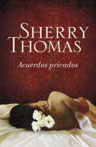 Acuerdos privados - Sherry Thomas