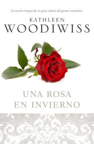 Una rosa en invierno (A Rose in Winter) Kathleen E. Woodiwiss Author