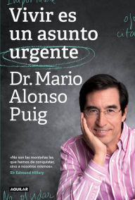 Vivir es un asunto urgente - Dr. Mario Alonso Puig