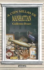 A cien millas de Manhattan Guillermo Fesser Author