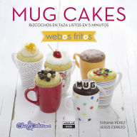 Mug Cakes (Webos Fritos): Bizcochos en taza listos en 5 minutos Susana Pérez Author