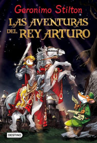 Las aventuras del Rey Arturo - Geronimo Stilton