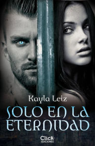 Solo en la eternidad - Kayla Leiz