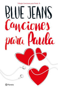 Canciones para Paula (TrilogÃ­a Canciones para Paula 1) Blue Jeans Author