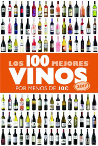 9788408162667 - Alicia Estrada Alonso: Los 100 mejores vinos por menos de 10 euros, 2017 - Libro