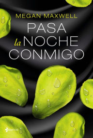 9788408163657 - Megan Maxwell: Pasa la noche conmigo - Libro