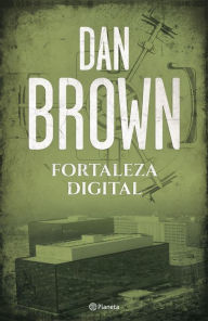 Fortaleza digital (Digital Fortress) Dan Brown Author