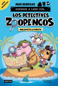 Aprende a leer con... Los Detectives Zoopencos 5. Malapata la pirata: En letra MAY�SCULA para aprender a leer (libros para niños a partir de 5 años
