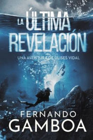LA ÚLTIMA REVELACIÓN Fernando Gamboa Author