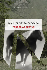 Perder as bestas Manuel Veiga Taboada Author