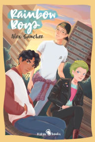 Rainbow Boys: (Chicos arcoíris) Alex Sanchez Author