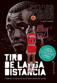 Tiro de larga distancia: Triunfos y luchas de un activista negro en la NBA Craig Hodges Author