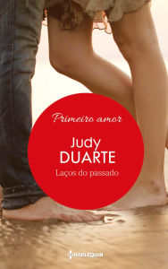 LaÃ§os do passado Judy Duarte Author