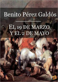 El 19 de Marzo y el 2 de Mayo (Episodios Nacionales I - 03) - Benito Pérez Galdós