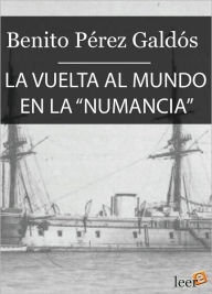 La vuelta al mundo en la Numancia (Episodios Nacionales IV - 8) - Benito Pérez Galdós