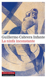 La ninfa inconstante Guillermo Cabrera Infante Author