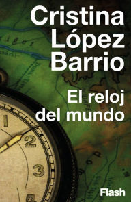 El reloj del mundo (Flash Relatos) Cristina López Barrio Author