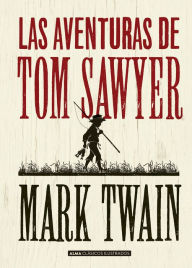 Las Aventuras de Tom Sawyer (Clásicos ilustrados)