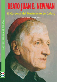 Beato Juan E. Newman: El Cardenal del Movimiento de Oxford - Pedro Langa Aguilar