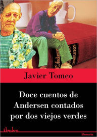 Doce cuentos de Andersen contados por dos viejos verdes - Javier Tomeo