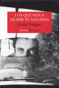 Los que van a morir te saludan Fred Vargas Author