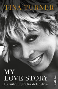 My Love Story: La autobiografía definitiva Tina Turner Author