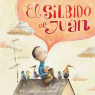 El silbido de Juan (John's Whistle) Lili Ferreiros Author