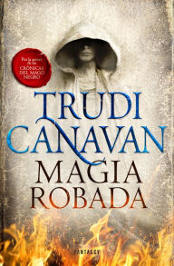 Magia robada (La Ley del Milenio 1) Trudi Canavan Author