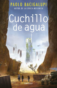 Cuchillo de agua Paolo Bacigalupi Author
