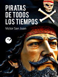 Piratas de todos los tiempos VÃ­ctor San Juan Author