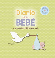 Diario de tu bebe: La aventura del primer ano - Equipo Editorial