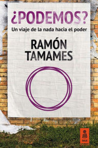 Podemos?: Un viaje de la nada hacia el poder - Ramón Tamames