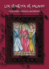 Los secretos de palacio - Pareja Moreno Dolores
